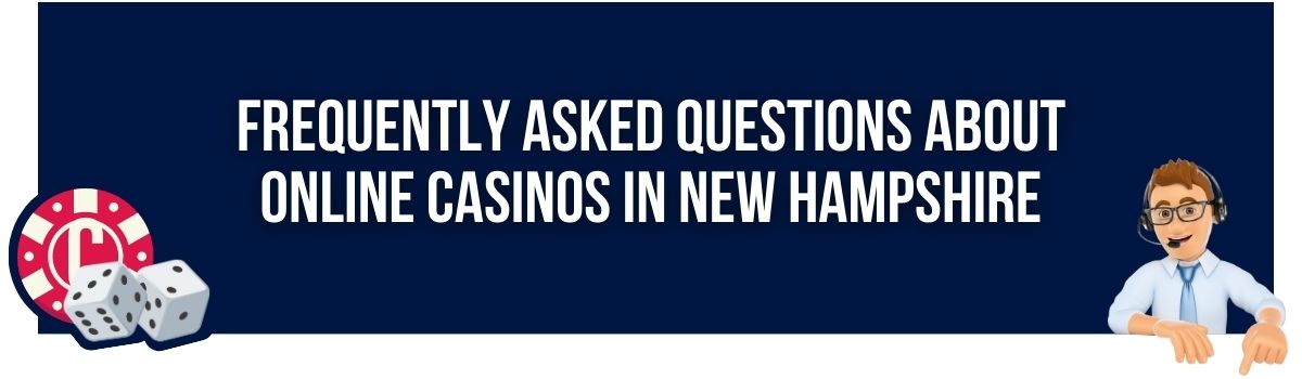Frequently Asked Questions About Online Casinos in New Hampshire